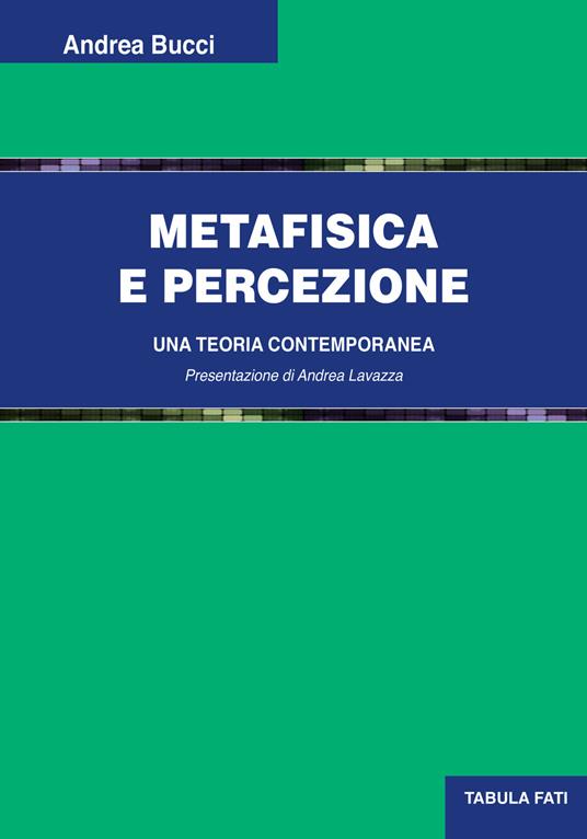 Metafisica e percezione. Una teoria contemporanea - Andrea Bucci - copertina