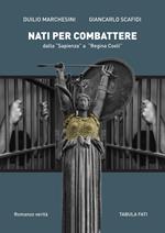 Nati per combattere dalla «Sapienza» a «Regina Coeli»