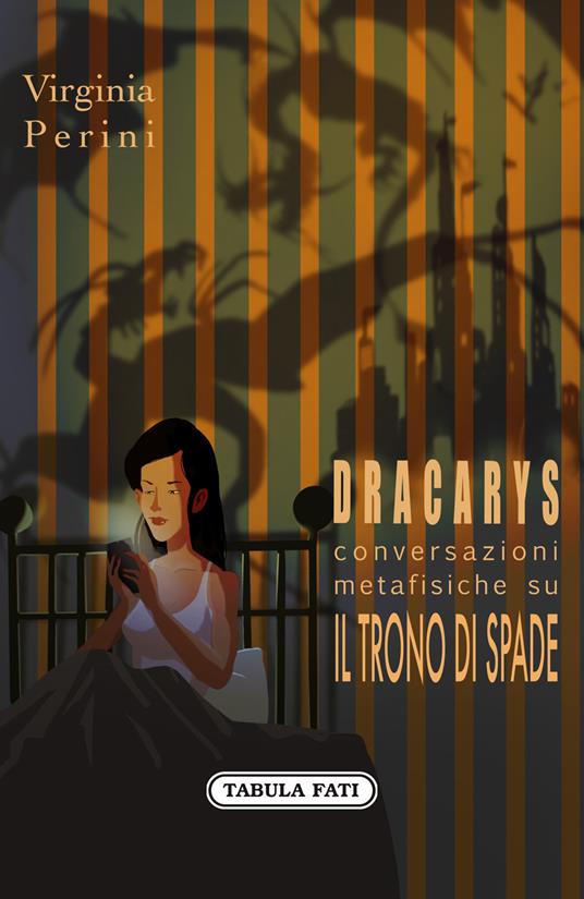 Dracarys. Conversazioni metafisiche su il Trono di Spade - Virginia Perini - copertina