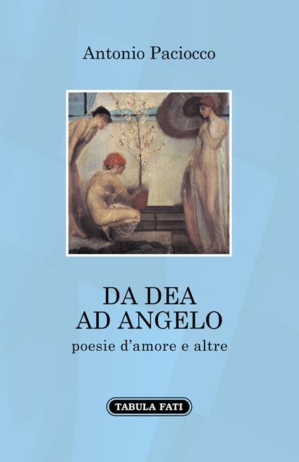 Da dea ad angelo. Poesie d'amore e altre - Antonio Paciocco - copertina