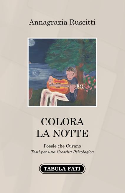 Colora la notte. Poesie che curano - Annagrazia Ruscitti - copertina