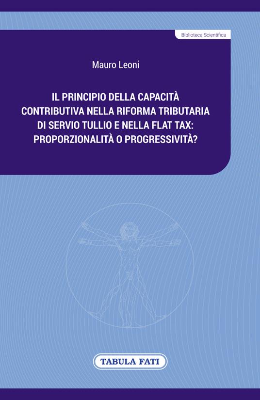 Il principio della capacità contributiva nella riforma tributaria di Servio Tullio e nella flat tax: proporzionalità o progressività? - Mauro Leoni - copertina