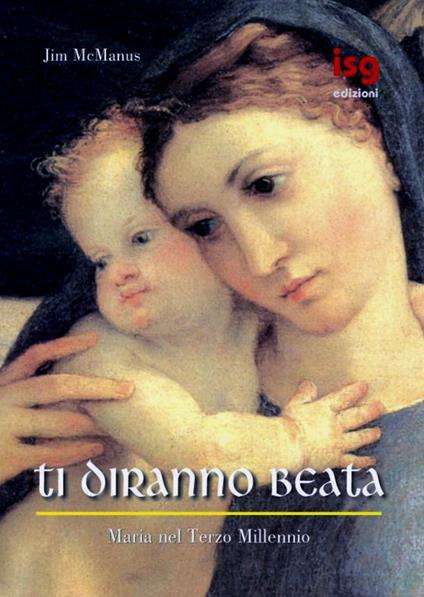 Ti diranno beata. Maria nel terzo millennio - Jim McManus - copertina