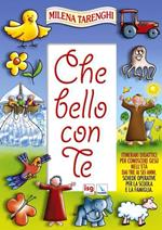 Che bello con te. Itinerari didattici per conoscere Gesù nell'età dai tre ai sei anni. Schede operative per la scuola e la famiglia