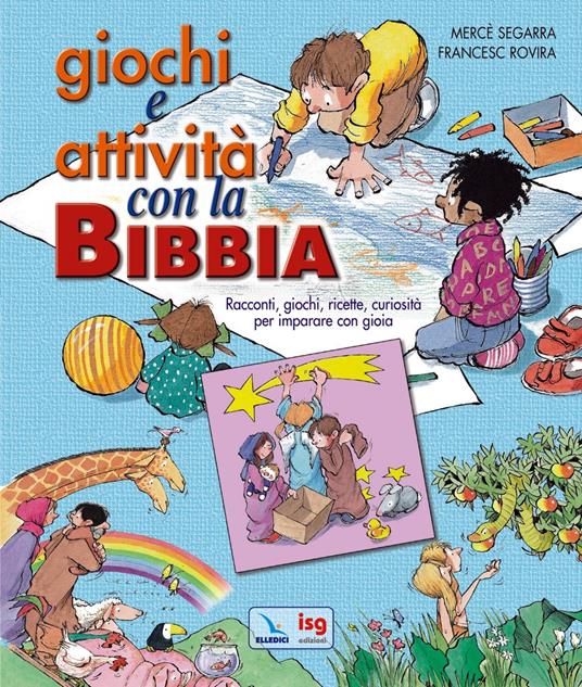 Giochi e attività con la Bibbia. Racconti, giochi, ricette, curiosità per imparare con gioia - Mercè Segarra,Francesc Rovira - copertina