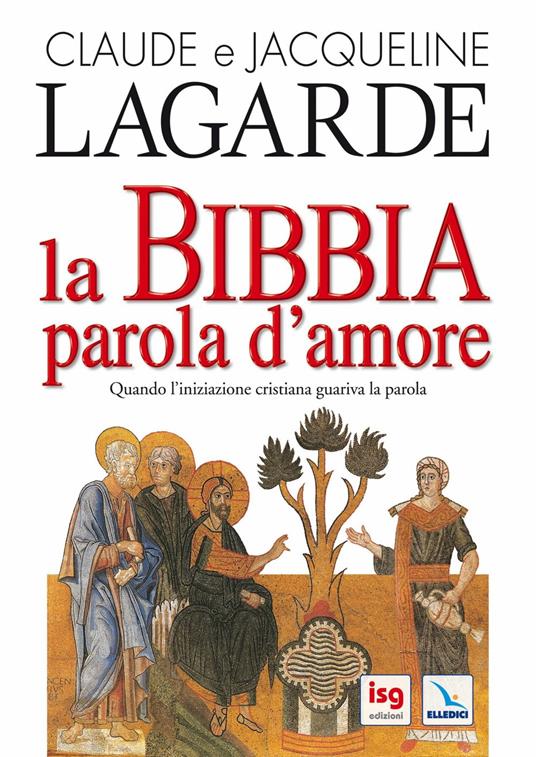 La Bibbia, parola d'amore - Jacqueline Lagarde,Claude Lagarde - copertina
