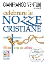 Celebrare le nozze cristiane. Riflettere, progettare, celebrare. Con CD-ROM