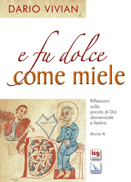 E fu dolce come miele. Riflessioni sulla Parola di Dio domenicale e festiva. Anno A - Dario Vivian - copertina