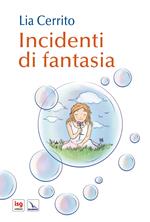 Incidenti di fantasia. Ediz. illustrata