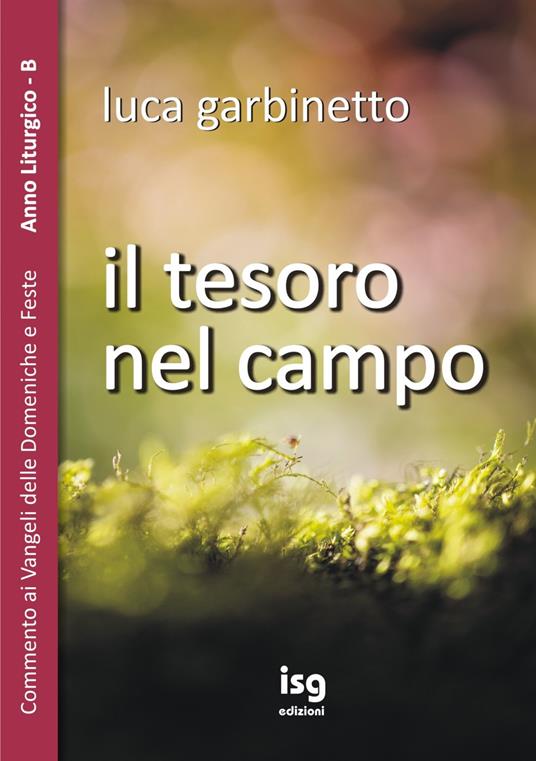 Il tesoro nel campo. Commento ai Vangeli delle domeniche e feste. Anno liturgico B - Luca Garbinetto - copertina