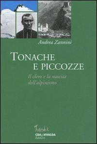 Tonache e piccozze. Il clero e la nascita dell'alpinismo - Andrea Zannini - copertina