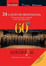 Ventiquattro canti di montagna. Coro Edelweiss. Con CD Audio