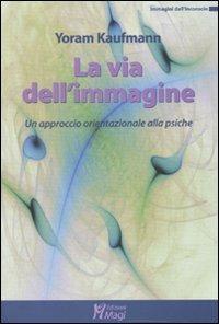 La via dell'immagine. Un approccio orientazionale alla psiche - Yoram Kaufmann - copertina