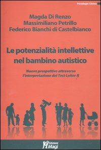 Le potenzialità intellettive nel bambino autistico. Valutazione e interpretazione dei dati emersi dal Test Leiter R - Magda Di Renzo,Massimiliano Petrillo,Federico Bianchi di Castelbianco - copertina