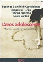 L' eros adolescente. Affettività e sessualità nel vissuto adolescenziale