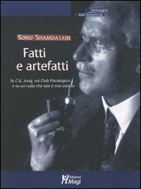 Fatti e artefatti. Su C. G. Jung, sul Club Psicologico e su un culto che non è mai esistito - Sonu Shamdasani - copertina