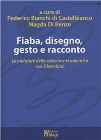 Fiaba, disegno, gesto e racconto. Le metafore della relazione terapeutica con il bambino - copertina