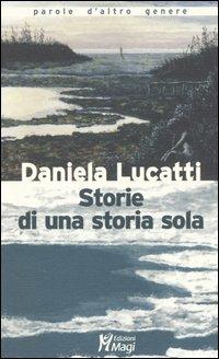 Storie di una storia sola - Daniela Lucatti - copertina