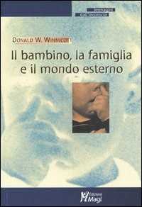 Image of Il bambino, la famiglia e il mondo esterno