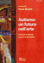 Autismo: un futuro nell'arte. Quando il talento supera la disabilità