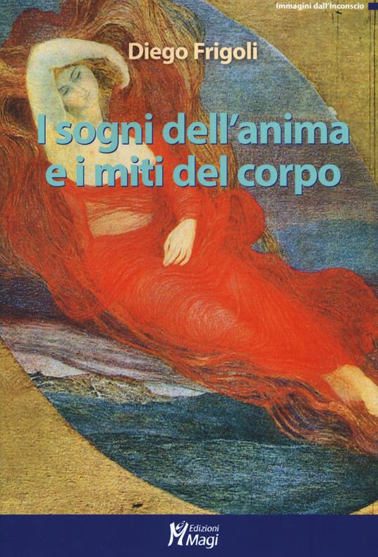 I sogni dell'anima e miti del corpo - Diego Frigoli - copertina