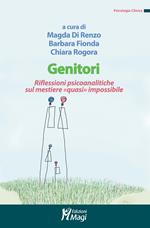 Genitori. Riflessioni psicoanalitiche sul mestiere «quasi» impossibile