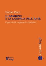 Il bambino e la lampada dell'arte. Espressività e approccio evolutivo