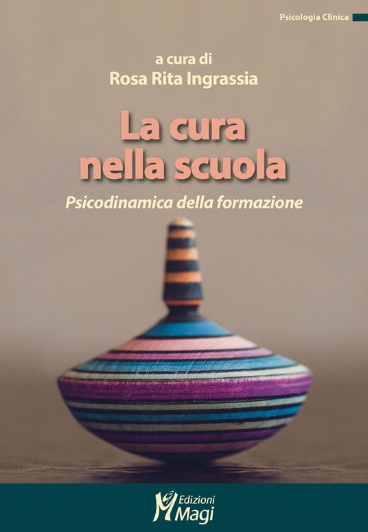 La cura nella scuola. Psicodinamica della formazione - copertina