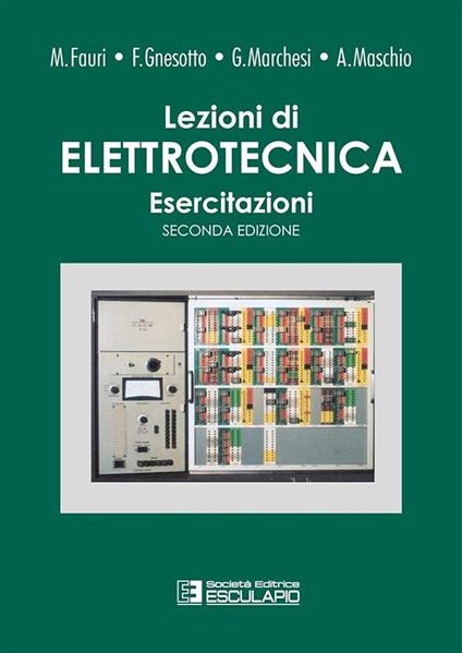 Lezioni di elettrotecnica. Vol. 3: Esercitazioni - Maurizio Fauri,Francesco Gnesotto,Giorgio Marchesi - copertina