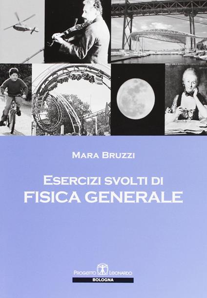 Esercizi svolti di fisica generale - Mara Bruzzi - copertina