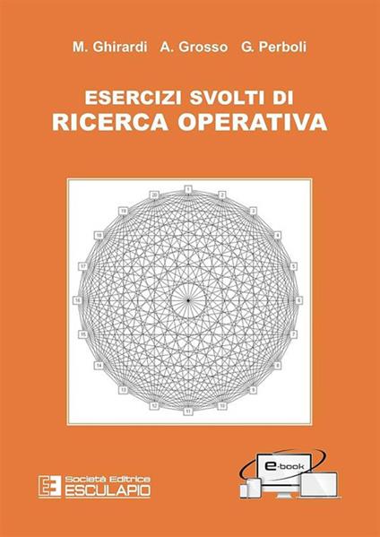 Esercizi di ricerca operativa - Marco Ghirardi,Guido Perboli,Andrea Grosso - copertina