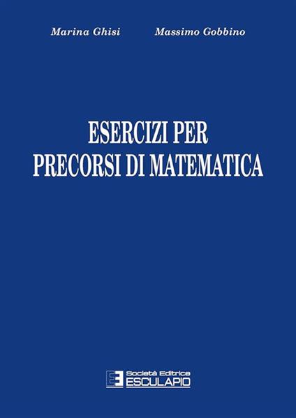 Esercizi per precorsi di matematica - Massimo Gobbino,Marina Ghisi - copertina