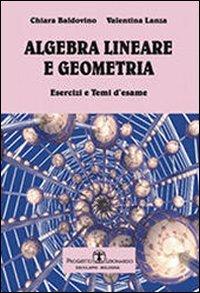 Algebra lineare e geometria. Esercizi e temi d'esame - Chiara Baldovino,Valentina Lanza - copertina