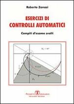 Esercizi di controlli automatici. Compiti d'esame svolti