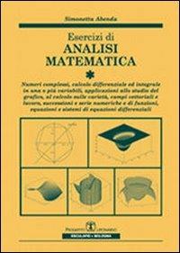 Esercizi di analisi matematica. Vol. 1: Numeri complessi, calcolo differenziale ed integrale in una o più variabili, applicazioni allo studio grafico, campi vettoriali... - Simonetta Abenda - copertina