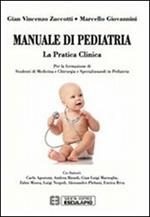 Manuale di pediatria. La pratica clinica: per la formazione di studenti di medicina e chirurgia e specializzandi in pediatria