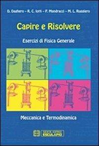 Capire e risolvere. Esercizi di fisica generale. Meccanica e termodinamica - copertina