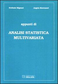 Appunti di analisi statistica multivariata - Stefania Mignani,Angela Montanari - copertina