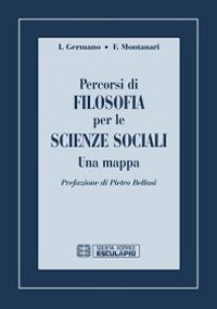 Percorsi di filosofia per le scienze sociali. Una mappa - Ivo Stefano Germano,Federico Montanari - copertina