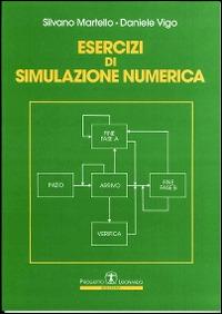 Esercizi di simulazione numerica - Silvano Martello,Daniele Vigo - copertina
