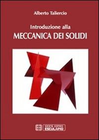 Introduzione alla meccanica dei solidi - Alberto Taliercio - copertina