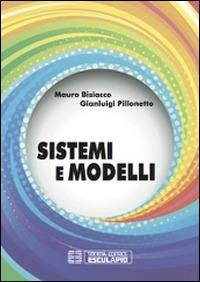 Sistemi e modelli - Mauro Bisiacco,Gianluigi Pillonetto - copertina