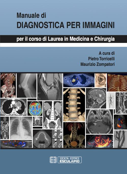 Manuale di diagnostica per immagini. Per il corso di laurea di medicina e chirurgia - Pietro Torricelli,Maurizio Zompatori - copertina