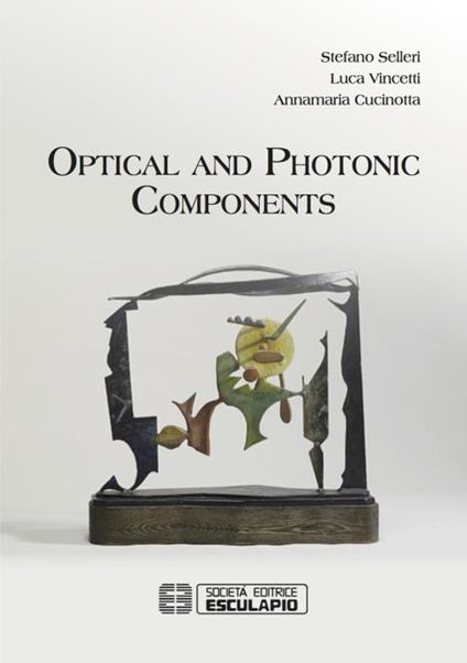 Optical and Photonic Components - Stefano Selleri,Luca Vincetti,Annamaria Cucinotta - cover