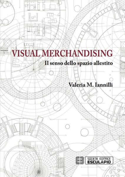 Visual merchandising. Il senso dello spazio allestito - M. Valeria Iannilli - copertina