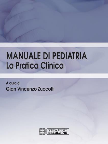 Manuale di pediatria. La pratica clinica - Gian Vincenzo Zuccotti - copertina