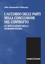 L' accordo delle parti nella conclusione del contratto. Le applicazioni della giurisprudenza