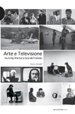 Arte e televisione. Da Andy Warhol al grande fratello