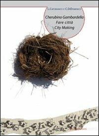 Cherubino Gambardella. Fare città-Cherubino Gambardella. City making - Lorenzo Capobianco,Corrado Di Domenico - copertina