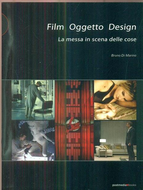 Film oggetto design. La messa in scena della cose - Bruno Di Marino - 3